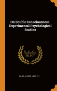 On Double Consciousness. Experimental Psychological Studies