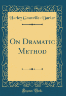 On Dramatic Method (Classic Reprint)