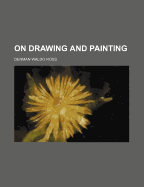 On Drawing & Painting ...