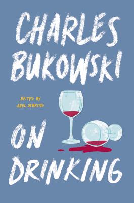 On Drinking - Bukowski, Charles