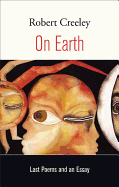 On Earth: Last Poems and an Essay