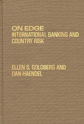 On Edge: International Banking and Country Risk - Goldberg, Ellen S, and Haendel, Dan