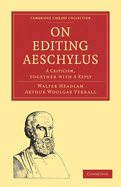 On Editing Aeschylus: A Criticism