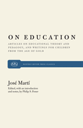 On Education: Articles on Educational Theory and Pedagogy, and Writings for Children from "the Age of Gold"