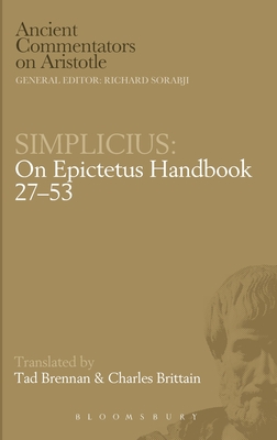 On Epictetus "Handbook 27-53" - Simplicius, of Cilicia, and Britain, Charles (Translated by), and Brittain, Charles (Translated by)