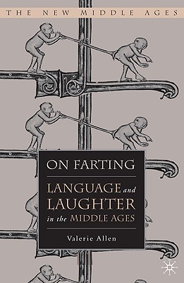 On Farting: Language and Laughter in the Middle Ages - Allen, V