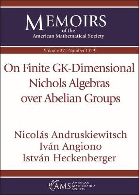 On Finite GK-Dimensional Nichols Algebras over Abelian Groups - Andruskiewitsch, Nicolas, and Angiono, Ivan, and Heckenberger, Istvan