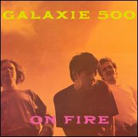 On Fire [Bonus Tracks] - Galaxie 500