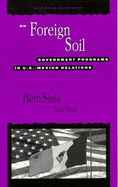 On Foreign Soil: Government Programs in U.S.-Mexico Relations - Sims, Beth