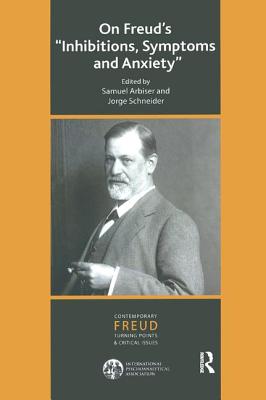 On Freud's "Inhibitions, Symptoms and Anxiety" - Arbiser, Samuel (Editor), and Schneider, Jorge (Editor)