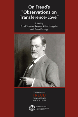 On Freud's Observations On Transference-Love - Fonagy, Peter (Editor), and Hagelin, Aiban (Editor), and Person, Ethel Spector (Editor)