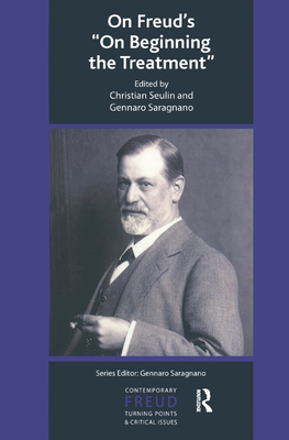 On Freud's On Beginning the Treatment - Saragnano, Gennaro (Editor), and Seulin, Christian (Editor)