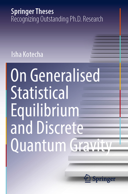On Generalised Statistical Equilibrium and Discrete Quantum Gravity - Kotecha, Isha