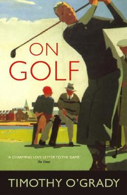 On Golf - O'Grady, Timothy