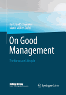 On Good Management: The Corporate Lifecycle: An essay and interviews with Franz Fehrenbach, Jrgen Hambrecht, Wolfgang Reitzle and Alexander Rittweger