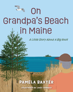 On Grandpa's Beach in Maine: A Little Story About A Big Rock