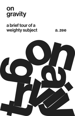 On Gravity: A Brief Tour of a Weighty Subject - Zee, Anthony
