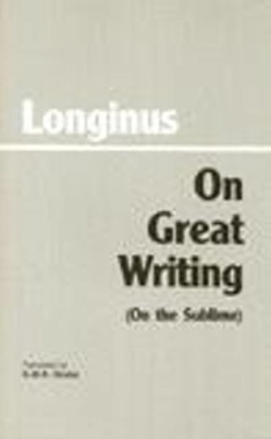 On Great Writing (on the Sublime) - Longinus, and Grube, G M a (Translated by)