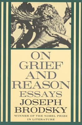 On Grief and Reason: Essays - Brodsky, Joseph