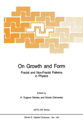 On Growth and Form: Fractal and Non-Fractal Patterns in Physics - Stanley, Harry Eugene (Editor), and Ostrowsky, N (Editor)