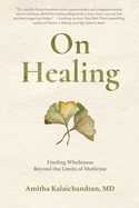 On Healing: Finding Wholeness Beyond the Limits of Medicine