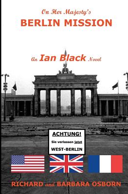 On Her Majesty's Berlin Mission: An Ian Black Novel - Osborn, Barbara a, and Osborn, Richard M