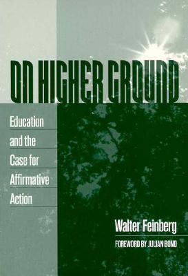 On Higher Ground: Education and the Case for Affirmative Action - Feinberg, Walter