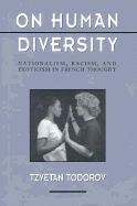 On Human Diversity: Nationalism, Racism, and Exoticism in French Thought