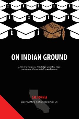 On Indian Ground: California - Proudfit, Joely (Editor), and Myers-Lim, Nicole Quinderro (Editor)