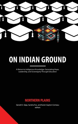 On Indian Ground: Northern Plains - Gipp, Gerald E., Ph.D. (Editor)