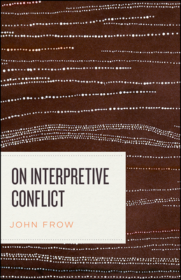 On Interpretive Conflict - Frow, John