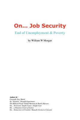 On. Job Security: End of Unemployment and Poverty - Morgan, William W