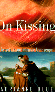 On Kissing: Travels in an Intimate Landscape