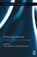 On Knowing Humanity: Insights from Theology for Anthropology