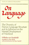 On Language: The Diversity of Human Language-Structure and its Influence on the Mental Development of Mankind
