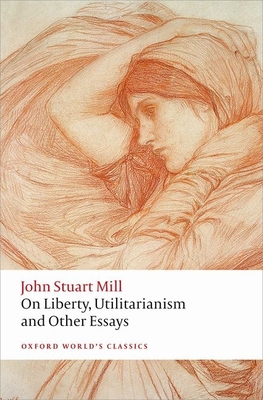 On Liberty, Utilitarianism and Other Essays - Mill, John Stuart, and Philp, Mark (Editor), and Rosen, Frederick (Editor)