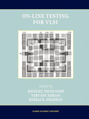 On-Line Testing for VLSI - Nicolaidis, Michael (Editor), and Zorian, Yervant (Editor), and Pradhan, Dhiraj (Editor)