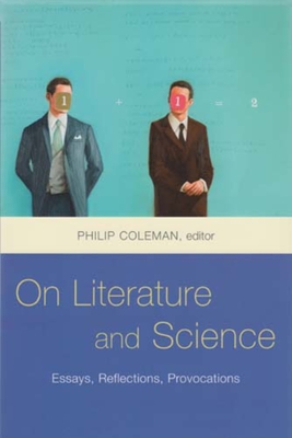 On Literature and Science: Essays, Reflections, Provocations - Coleman, Philip (Editor)