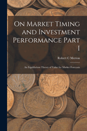 On Market Timing and Investment Performance Part I: An Equilibrium Theory of Value for Market Forecasts