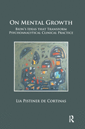 On Mental Growth: Bion's Ideas that Transform Psychoanalytical Clinical Practice