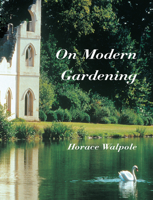 On Modern Gardening - Walpole, Horace