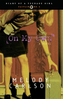 On My Own: Caitlin: Book 4 - Carlson, Melody