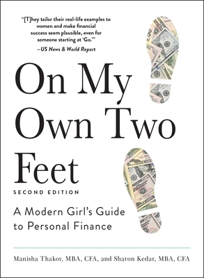 On My Own Two Feet: A Modern Girl's Guide to Personal Finance - Thakor, Manisha, and Kedar, Sharon