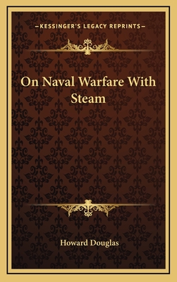 On Naval Warfare With Steam - Douglas, Howard, Sir