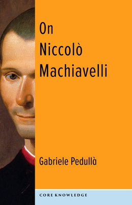 On Niccol Machiavelli: The Bonds of Politics - Pedull, Gabriele