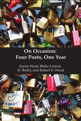 On Occasion: Four Poets, One Year - Head, Karen, and Leland, Blake, and Reilly, JC