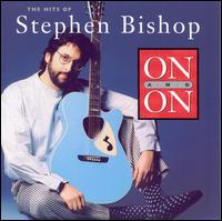 On & On: The Hits of Stephen Bishop - Stephen Bishop