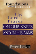 On Our Knees and in His Arms: The Lord's Prayer