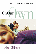 On Our Own: Help and Hope for Single Moms