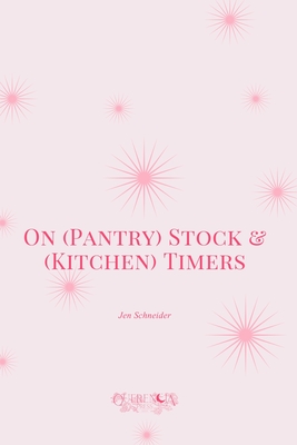 On (Pantry) Stock & (Kitchen) Timers - Schneider, Jen